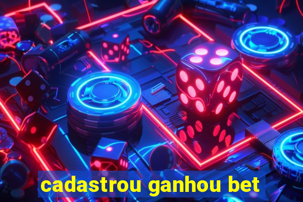 cadastrou ganhou bet